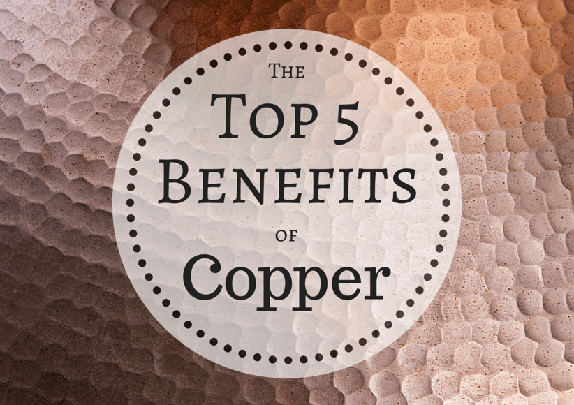 The Top 5 Benefits Of Copper